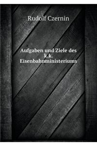 Aufgaben Und Ziele Des K.K. Eisenbahnministeriums