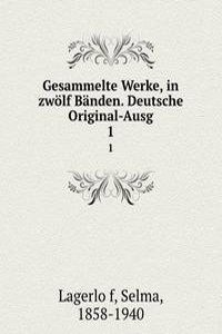 Gesammelte Werke, in zwolf Banden. Deutsche Original-Ausg
