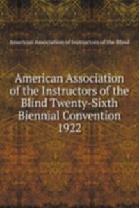 American Association of the Instructors of the Blind Twenty-Sixth Biennial Convention