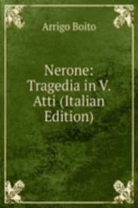 Nerone: Tragedia in V. Atti (Italian Edition)
