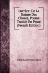 Lucrece: De La Nature Des Choses, Poeme Traduit En Prose (French Edition)