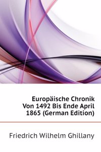 Europaische Chronik Von 1492 Bis Ende April 1865: Bd. Vom 1. Mai 1865 Bis Ende April 1867 (German Edition)