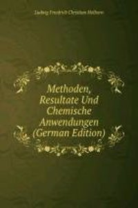 Methoden, Resultate Und Chemische Anwendungen (German Edition)
