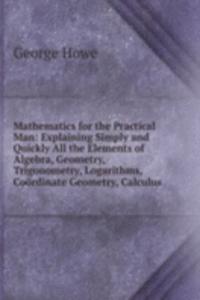 Mathematics for the Practical Man