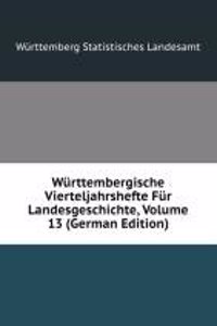 Wurttembergische Vierteljahrshefte Fur Landesgeschichte, Volume 13 (German Edition)