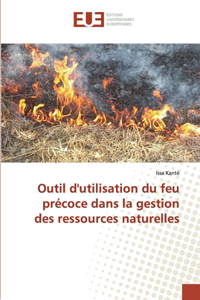 Outil d'utilisation du feu précoce dans la gestion des ressources naturelles