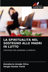 Spiritualità Nel Sostegno Alle Madri in Lutto