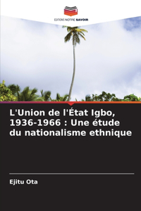 L'Union de l'État Igbo, 1936-1966