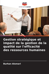 Gestion stratégique et impact de la gestion de la qualité sur l'efficacité des ressources humaines