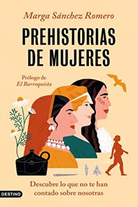 Prehistorias de mujeres: Descubre lo que no te te han contado sobre nosotras (Imago Mundi)