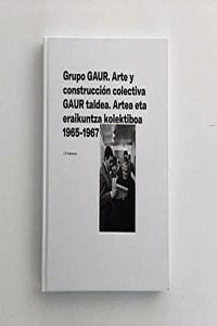 Grupo GAUR: Arte y construccion colectiva 1965-1967