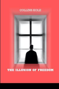 Illusion of Freedom