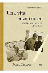 Una Vita Senza Trucco: I Miei Primi 90 Anni Di Cinema