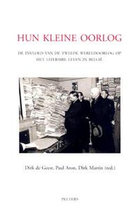 Hun Kleine Oorlog: de Invloed Van de Tweede Wereldoorlog Op Het Literaire Leven In Belgie
