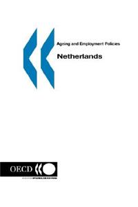 Ageing and Employment Policies/Vieillissement et politiques de l'emploi Netherlands