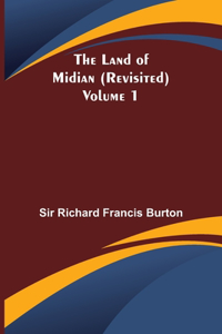 Land of Midian (Revisited) - Volume 1