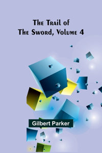 Trail of the Sword, Volume 4