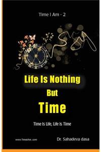 Life Is Nothing But Time