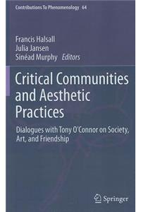 Critical Communities and Aesthetic Practices: Dialogues with Tony O'Connor on Society, Art, and Friendship