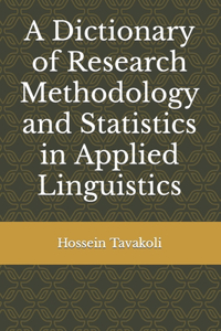 Dictionary of Research Methodology and Statistics in Applied Linguistics