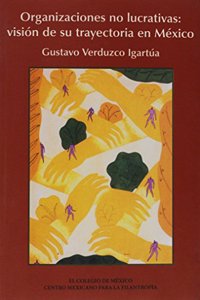 Organizaciones No Lucrativas: Vision de Su Trayectoria En Mexico