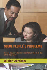 Solve People`s Problems