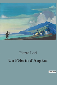 Un Pélerin d'Angkor