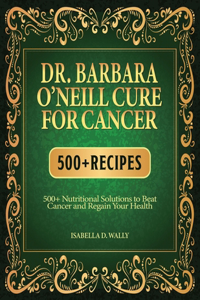 Dr. Barbara O'Neill Cure for Cancer