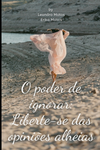 O Poder de Ignorar