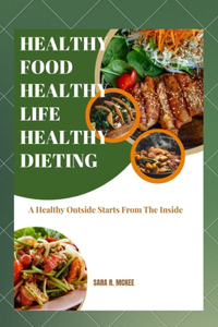 Healthy Food, Healthy Life, Healthy Dieting