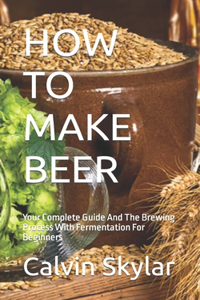 How to Make Beer