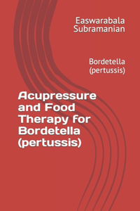 Acupressure Treatment and Food Therapy for Bordetella (pertussis)