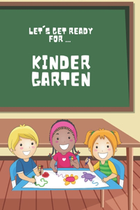 Let's Get Ready For ... KINDERGARTEN