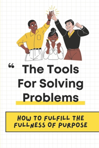 Tools For Solving Problems