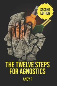 The Twelve Steps For Agnostics