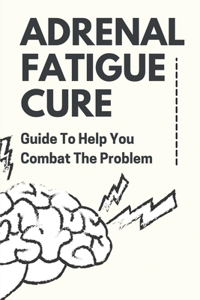 Adrenal Fatigue Cure