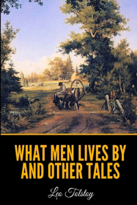 What Men Live By and Other Tales