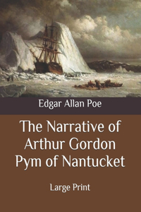 The Narrative of Arthur Gordon Pym of Nantucket