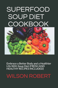 Superfood Soup Diet Cookbook