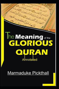 Meaning of the Glorious Quran, annotated