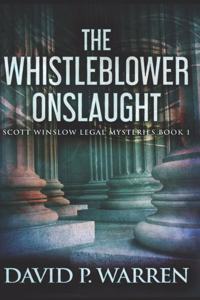 The Whistleblower Onslaught