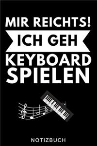 Mir Reichts! Ich Geh Keyboard Spielen Notizbuch
