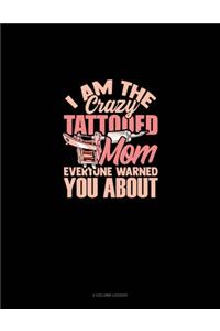 I Am The Crazy Tattooed Mom Everyone Warned You About