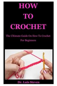 How To Crochet