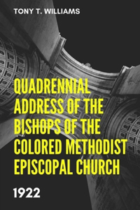 Quadrennial Address of the Bishops of the Colored Methodist Episcopal Church 1922