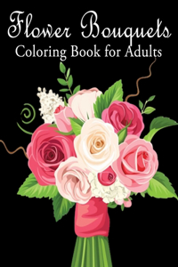 Flower Bouquets Coloring Book for Adults