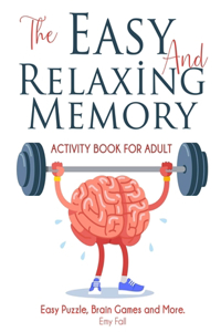 The Easy and Relaxing Memory Activity Book for Adult