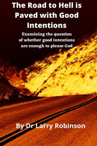 The Road to Hell is Paved with Good Intentions