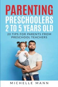 Parenting Preschoolers 2 to 5 Years Old