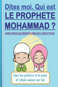Dites-moi. Qui est le Prophète Mohammad ?